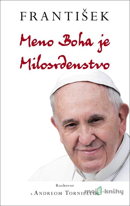 František: Meno Boha je Milosrdenstvo - Andrea Tornielli František: Meno Boha je Milosrdenstvo - Andrea Tornielli