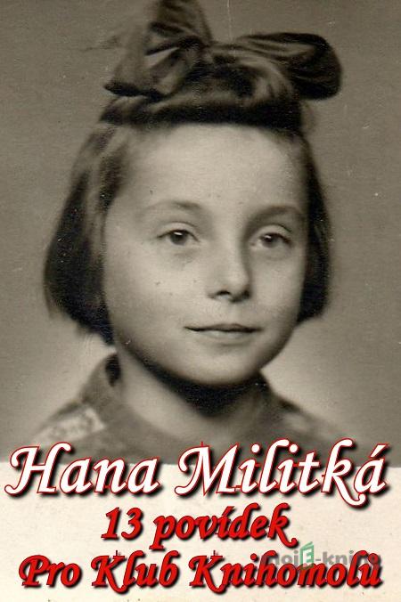 13 povídek pro Klub Knihomolů - Hana Militká 13 povídek pro Klub Knihomolů - Hana Militká