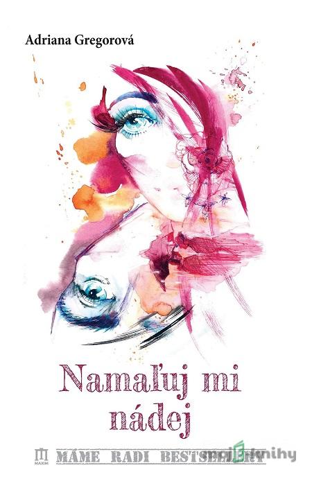 Namaľuj mi nádej - Adriana Gregorová Namaľuj mi nádej - Adriana Gregorová