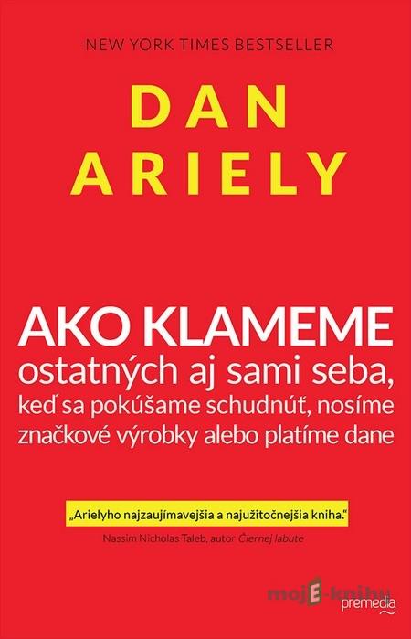 Ako klameme - Dan Ariely Ako klameme - Dan Ariely