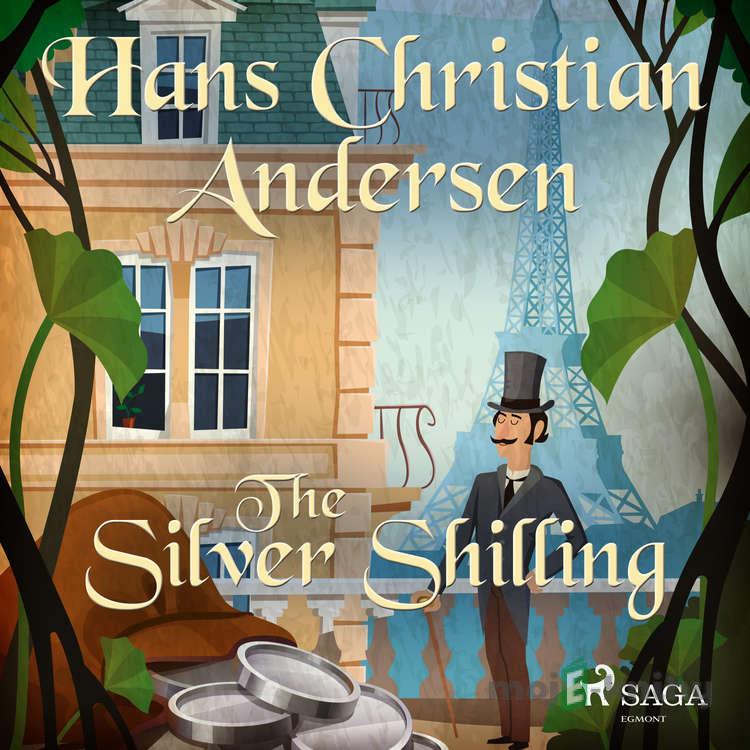 The Silver Shilling (EN) - Hans Christian Andersen The Silver Shilling (EN) - Hans Christian Andersen