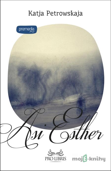 Asi Esther - Katja Petrowskaja Asi Esther - Katja Petrowskaja