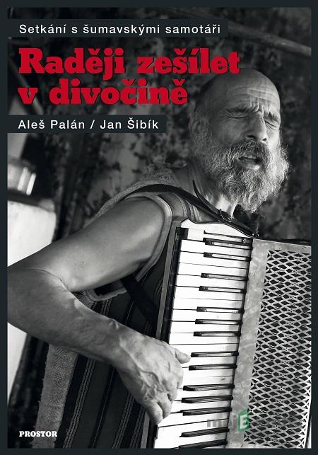 Raději zešílet v divočině - Aleš Palán Raději zešílet v divočině - Aleš Palán