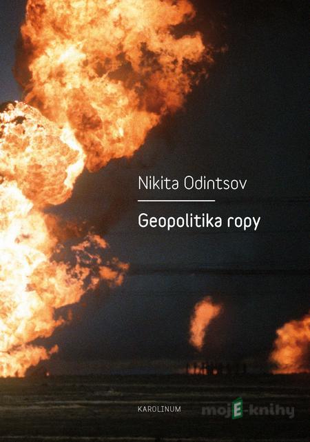 Geopolitika ropy - Nikita Odintsov Geopolitika ropy - Nikita Odintsov