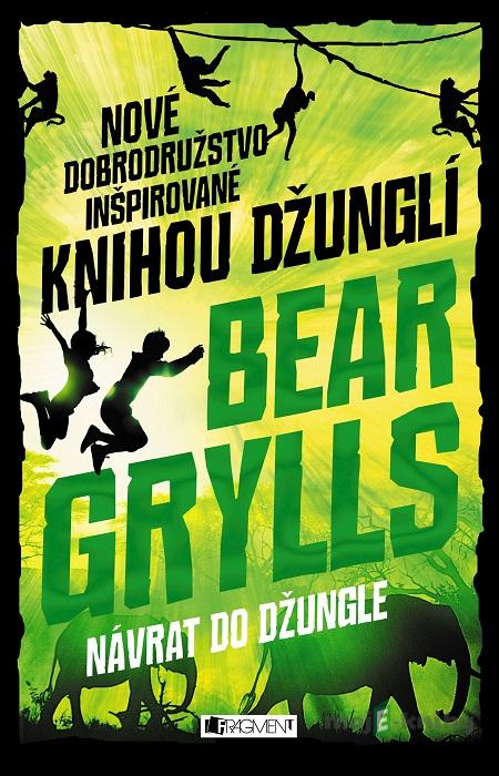 Návrat do džungle - Bear Grylls Návrat do džungle - Bear Grylls