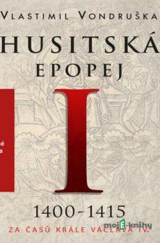 Husitská epopej I - Vlastimil Vondruška