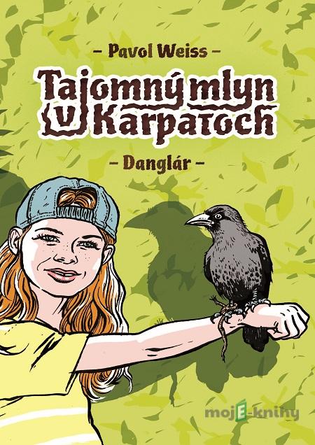 Tajomný mlyn v Karpatoch - Pavol Weiss Tajomný mlyn v Karpatoch - Pavol Weiss