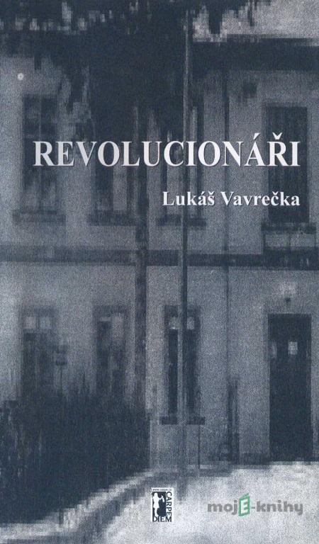 Revolucionáři - Lukáš Vavrečka Revolucionáři - Lukáš Vavrečka