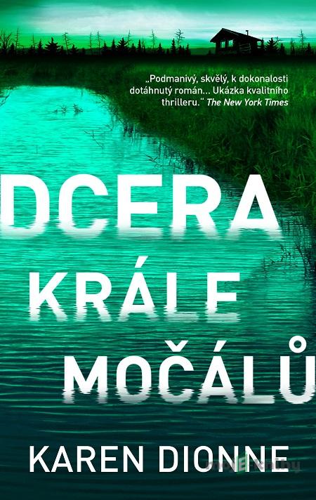 Dcera krále močálů - Karen Dionne Dcera krále močálů - Karen Dionne