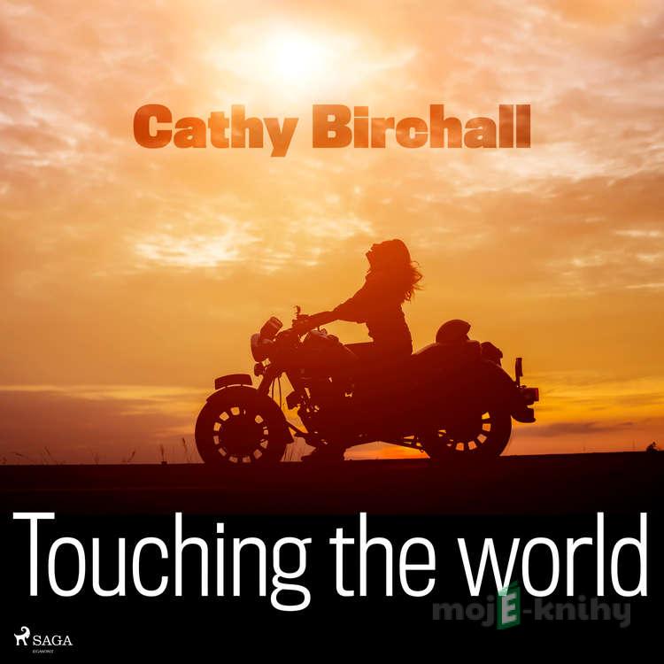 Touching the World (EN) - Cathy Birchall Touching the World (EN) - Cathy Birchall