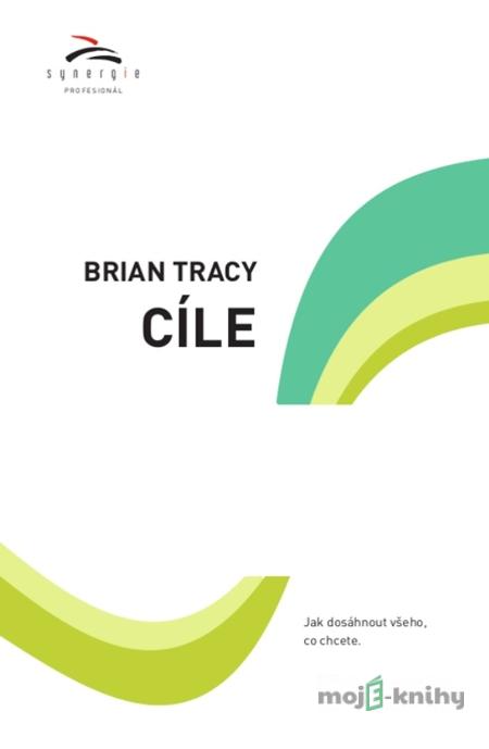 Cíle - Brian Tracy Cíle - Brian Tracy