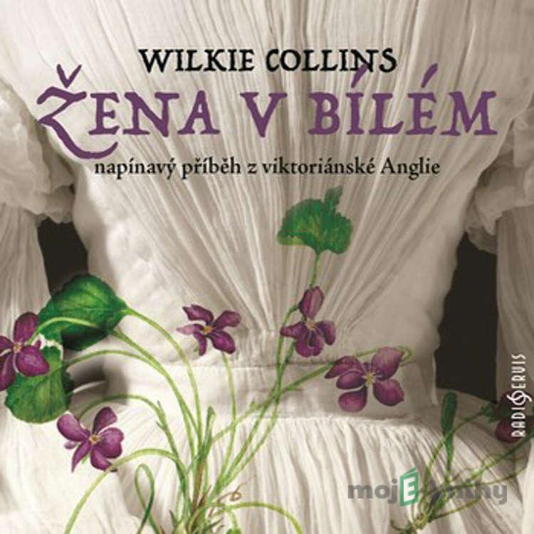Žena v bílém - William Wilkie Collins Žena v bílém - William Wilkie Collins