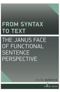 From Syntax to Text: the Janus Face of Functional Sentence Perspective - Libuše Dušková