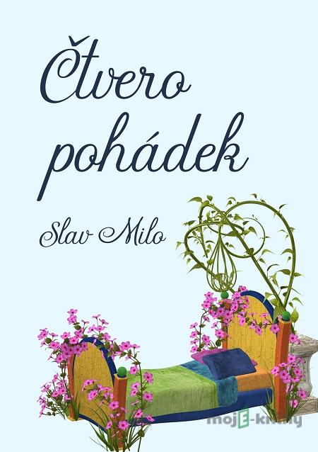 Čtvero pohádek - Slav Milo Čtvero pohádek - Slav Milo