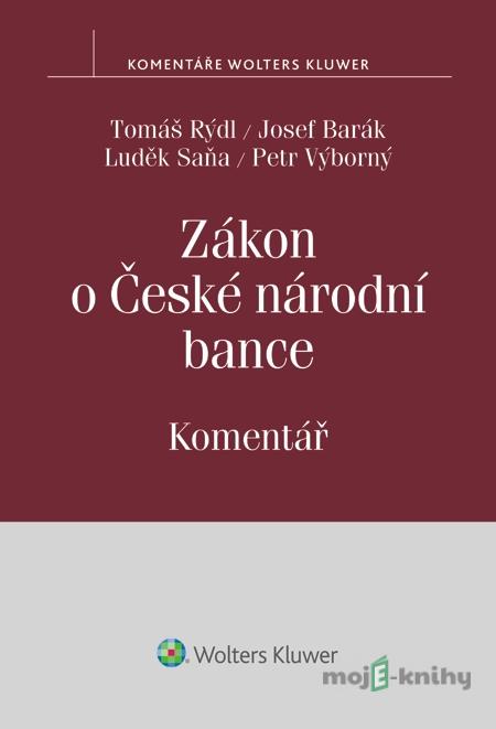Zákon o České národní bance. Komentář - Tomáš Rýdl, Josef Barák, Luděk Saňa, Petr Výborný Zákon o České národní bance. Komentář - Tomáš Rýdl, Josef Barák, Luděk Saňa, Petr Výborný