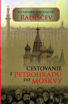 Cestovanie z Petrohradu do Moskvy - Alexander Nikolajevič Radiščev
