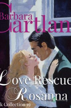 Love Rescues Rosanna (Barbara Cartland’s Pink Collection 19) (EN) - Barbara Cartland