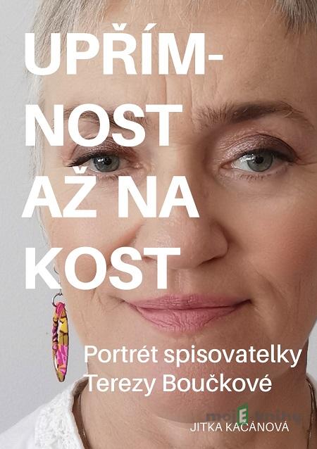 Upřímnost až na kost - Jitka Kačánová Upřímnost až na kost - Jitka Kačánová