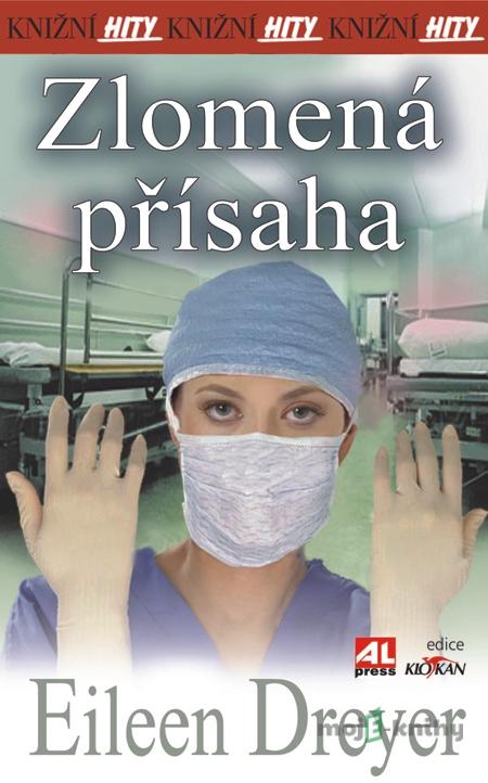 Zlomená přísaha - Eileen Dreyer Zlomená přísaha - Eileen Dreyer