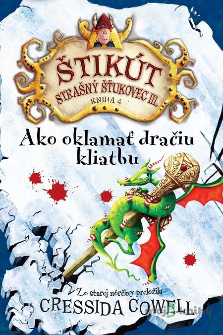 Ako oklamať dračiu kliatbu - Cressida Cowell Ako oklamať dračiu kliatbu - Cressida Cowell