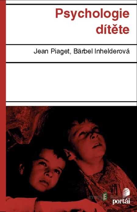 Psychologie dítěte - Jean Piaget, Bärbel Inhelderová Psychologie dítěte - Jean Piaget, Bärbel Inhelderová