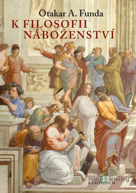 K filosofii náboženství - Otakar A. Funda K filosofii náboženství - Otakar A. Funda