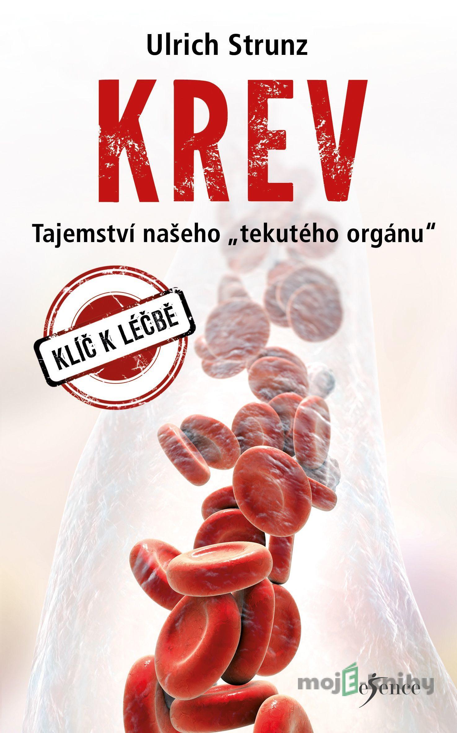 Krev - Tajemství „tekutého orgánu“ - Ulrich Strunz Krev - Tajemství „tekutého orgánu“ - Ulrich Strunz