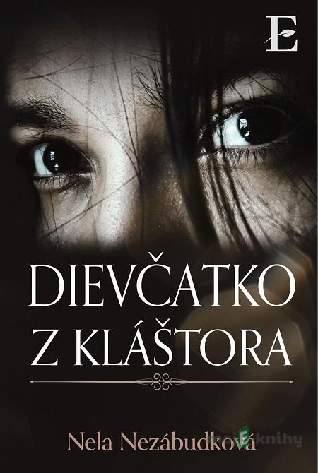Dievčatko z kláštora - Nela Nezábudková Dievčatko z kláštora - Nela Nezábudková