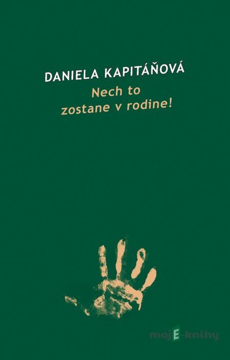Nech to zostane v rodine! - Daniela Kapitáňová Nech to zostane v rodine! - Daniela Kapitáňová