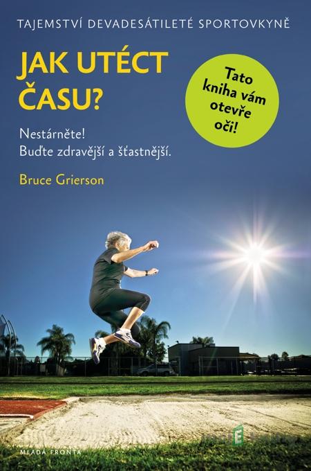 Jak utéct času? - Brucee Grierson Jak utéct času? - Brucee Grierson