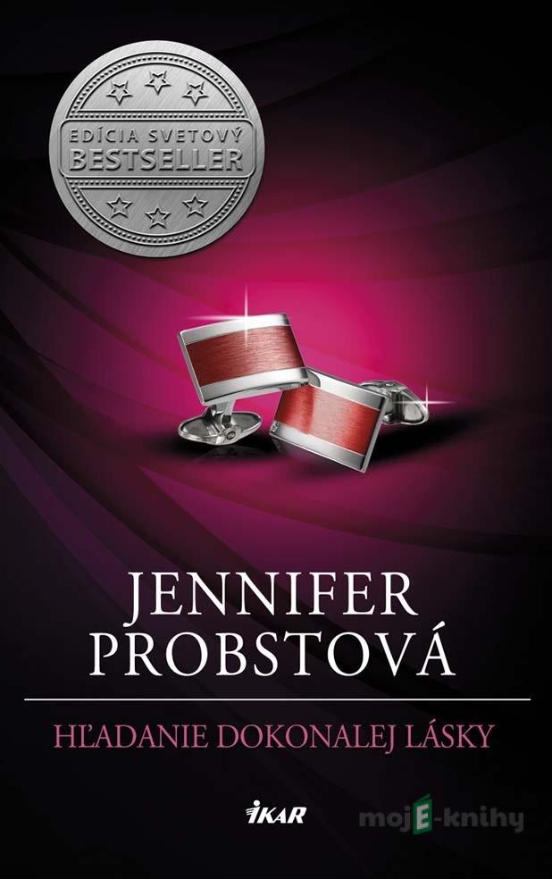 Hľadanie dokonalej lásky - Jennifer Probst Hľadanie dokonalej lásky - Jennifer Probst