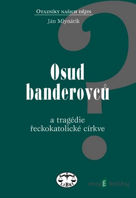 Osud banderovců a tragédie řeckokatolické církve - Ján Mlynárik Osud banderovců a tragédie řeckokatolické církve - Ján Mlynárik