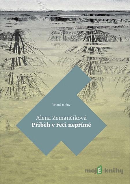 Příběh v řeči nepřímé - Alena Zemančíková Příběh v řeči nepřímé - Alena Zemančíková