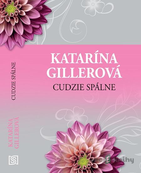 Cudzie spálne - Katarína Gillerová Cudzie spálne - Katarína Gillerová