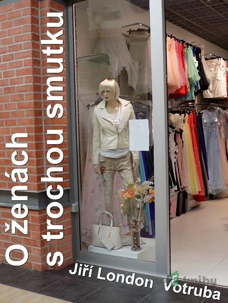 O ženách s trochou smutku - Jiří London Votruba O ženách s trochou smutku - Jiří London Votruba