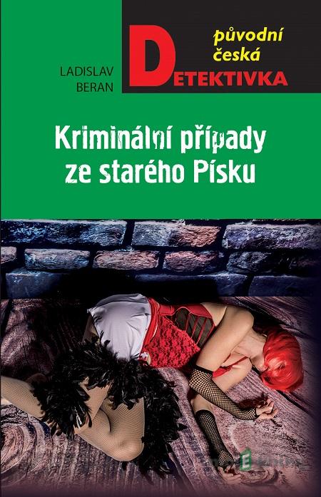 Kriminální případy ze starého Písku - Ladislav Beran Kriminální případy ze starého Písku - Ladislav Beran