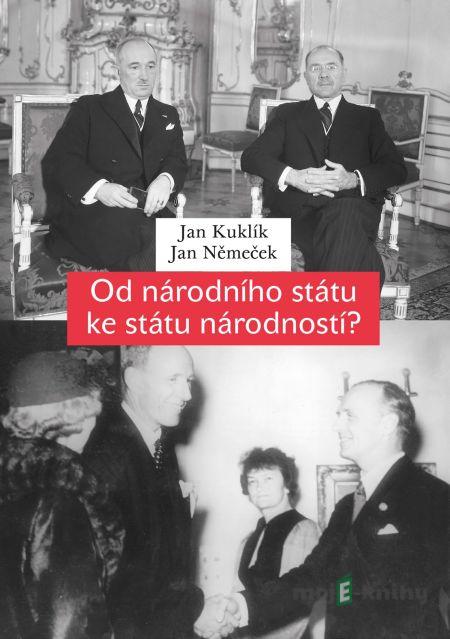 Od národního státu ke státu národností? - Jan Kuklík, Jan Němeček Od národního státu ke státu národností? - Jan Kuklík, Jan Němeček