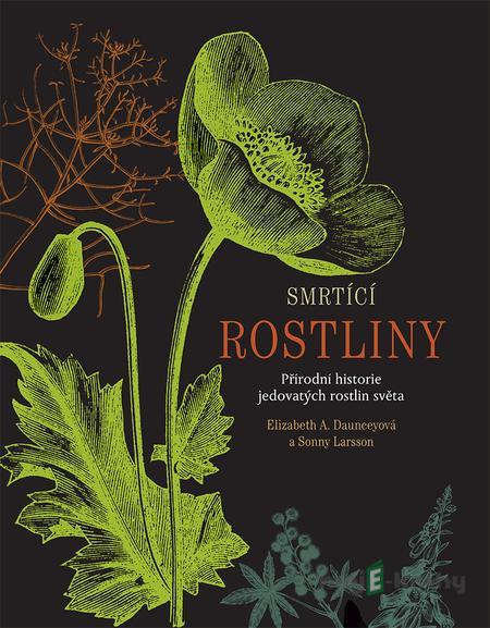 Smrtící rostliny - Elizabeth A. Dauncey, Sonny Larsson Smrtící rostliny - Elizabeth A. Dauncey, Sonny Larsson