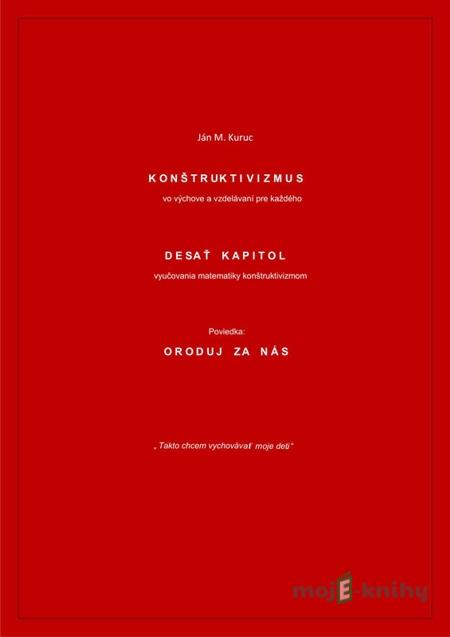 Konštruktivizmus vo výchove a vzdelávaní pre každého - Ján Kuruc Konštruktivizmus vo výchove a vzdelávaní pre každého - Ján Kuruc