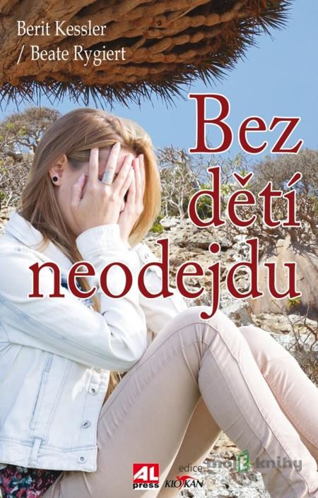 Bez dětí neodejdu - Berrit Kessler Bez dětí neodejdu - Berrit Kessler
