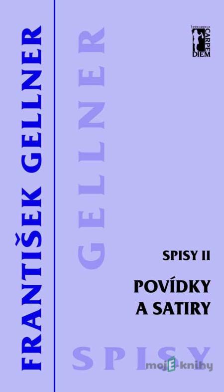 Povídky a satiry – Spisy II - František Gellner Povídky a satiry – Spisy II - František Gellner