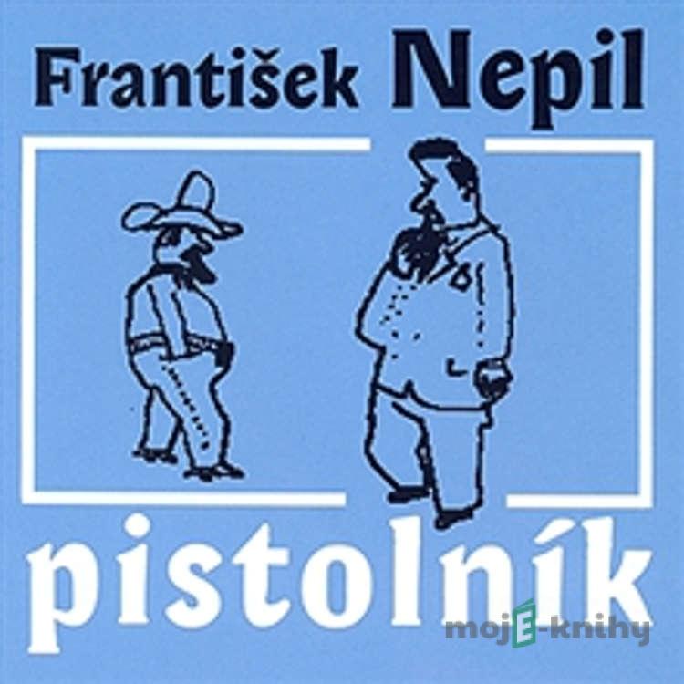 Pistolník - František Nepil Pistolník - František Nepil