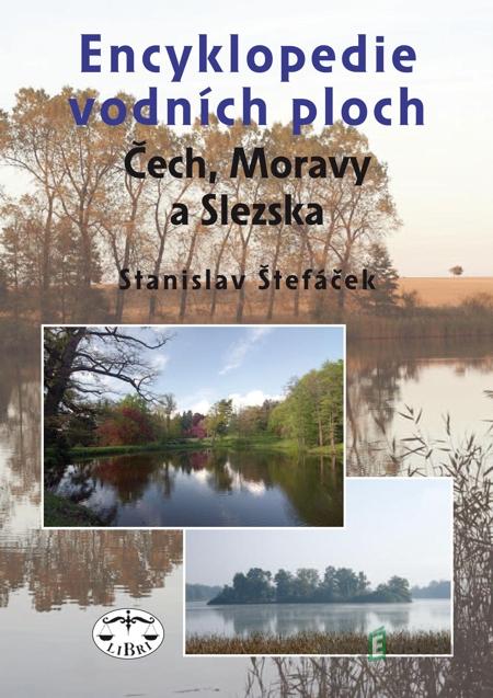 Encyklopedie vodních ploch Čech, Moravy a Slezska - Stanislav Štefáček Encyklopedie vodních ploch Čech, Moravy a Slezska - Stanislav Štefáček