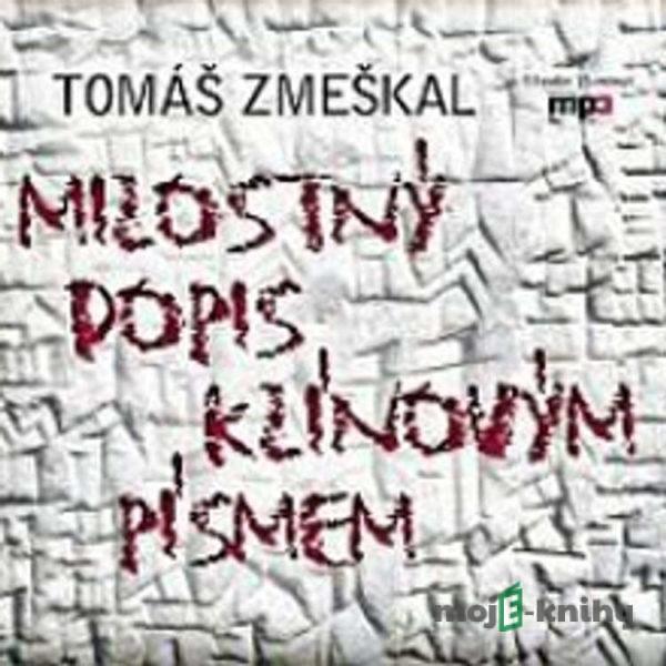 Milostný dopis klínovým písmem - Tomáš Zmeškal