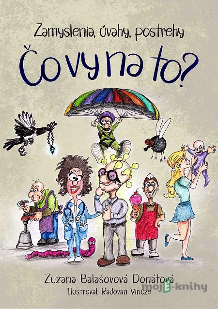 Čo vy na to? - Zuzana Balašovová Donátová Čo vy na to? - Zuzana Balašovová Donátová