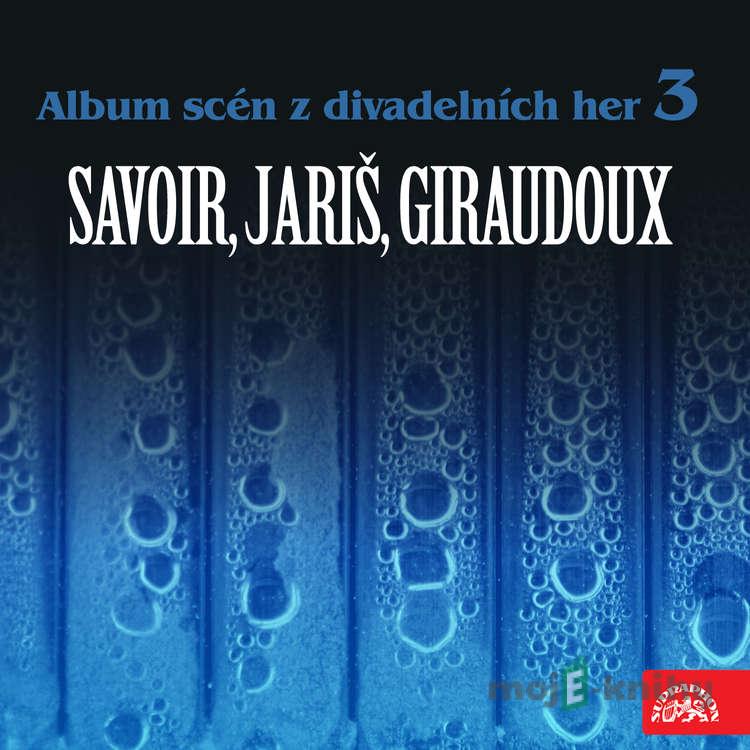 Album scén z divadelních her 3 (Savoir, Jariš, Giraudoux) - Jean Giraudoux,Milan Jariš,Alfred Savoir Album scén z divadelních her 3 (Savoir, Jariš, Giraudoux) - Jean Giraudoux,Milan Jariš,Alfred Savoir