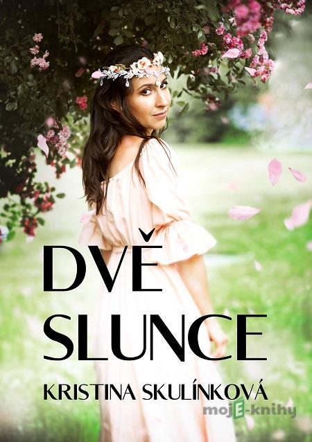 Dvě slunce - Kristina Skulínková Dvě slunce - Kristina Skulínková