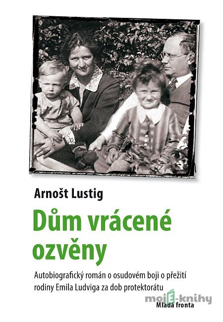 Dům vrácené ozvěny - Arnošt Lustig Dům vrácené ozvěny - Arnošt Lustig