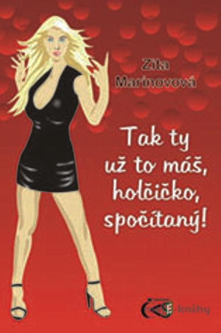 Tak ty už to máš, holčičko, spočítaný! - Zita Marinovová Tak ty už to máš, holčičko, spočítaný! - Zita Marinovová