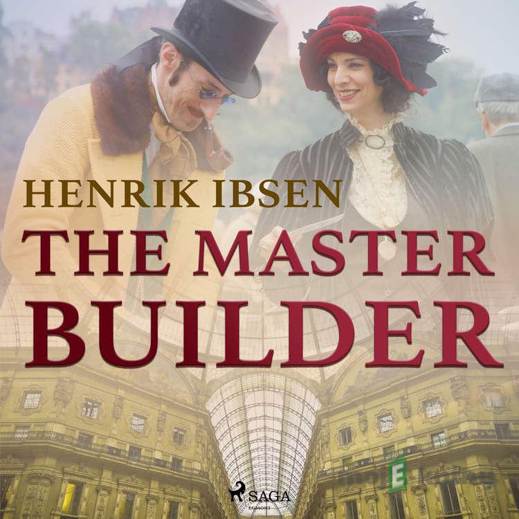 The Master Builder (EN) - Henrik Ibsen The Master Builder (EN) - Henrik Ibsen